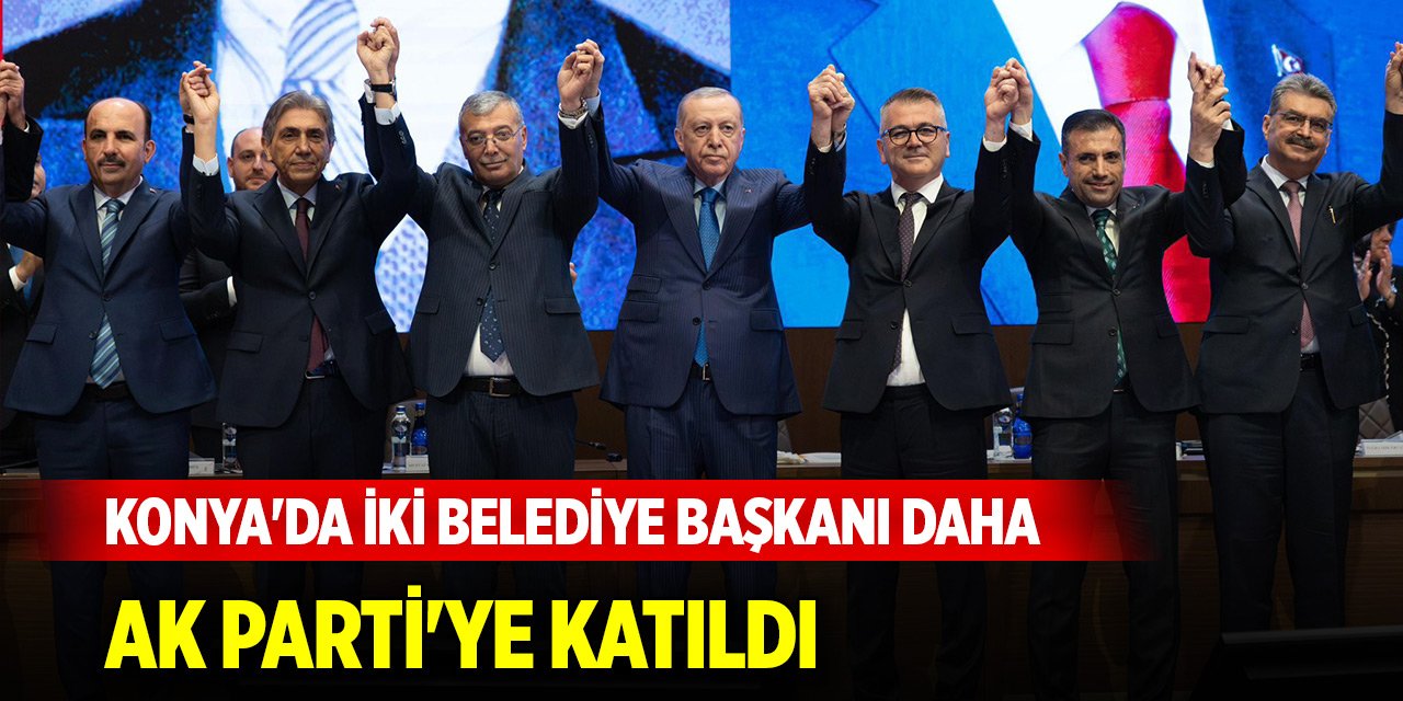 Konya'da iki belediye başkanı daha AK Parti'ye katıldı