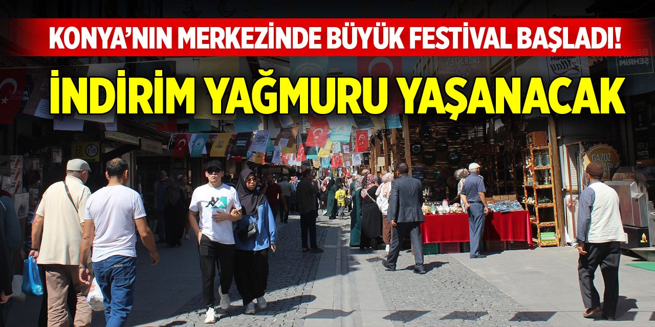 Konya’nın merkezinde büyük festival başladı! İndirim yağmuru yaşanacak
