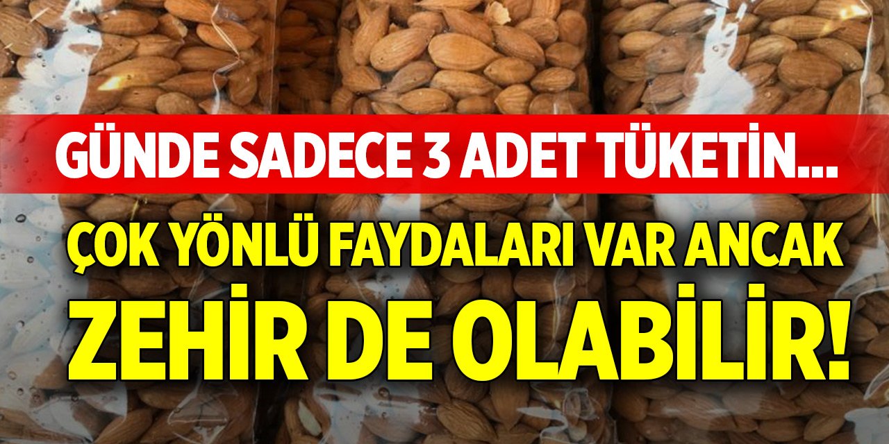 Günde sadece 3 adet tüketin... Çok yönlü faydaları var ancak zehir de olabilir!