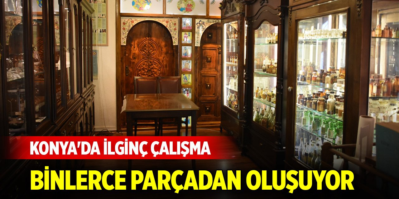 Konya'da eczacının ilginç çalışması... Binlerce parçadan oluşuyor
