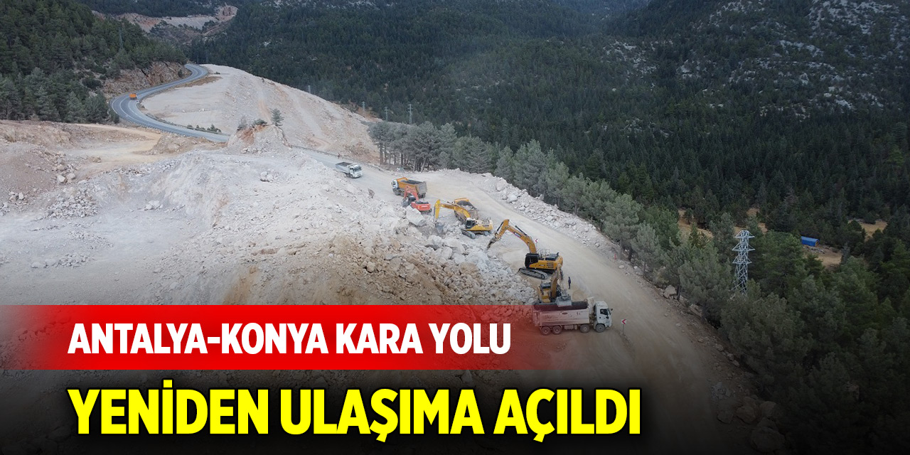 Antalya-Konya kara yolu yeniden ulaşıma açıldı