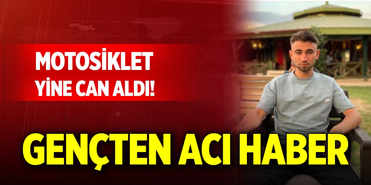 Motosiklet yine can aldı! Gençten acı haber