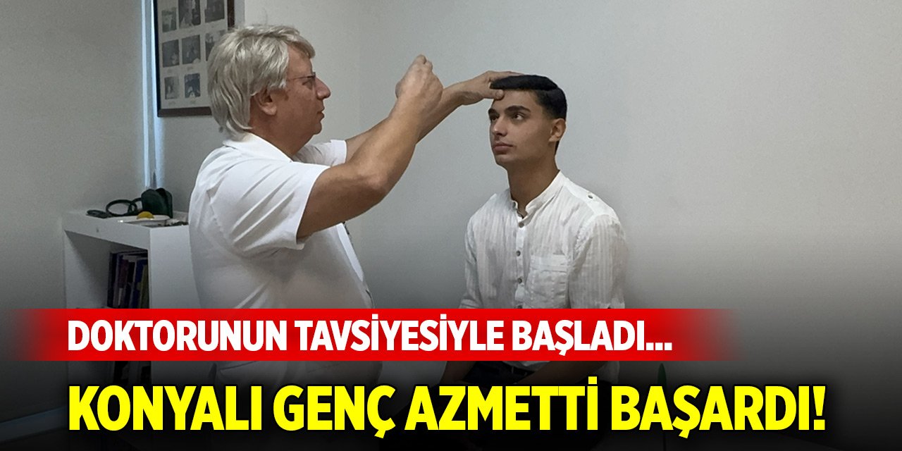 Doktorunun tavsiyesiyle başladı... Konyalı genç azmetti başardı!