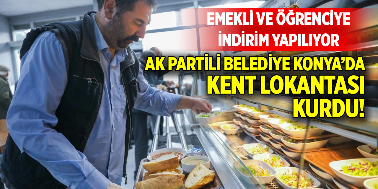 Konya’da AK Partili belediye Kent Lokantası kurdu!