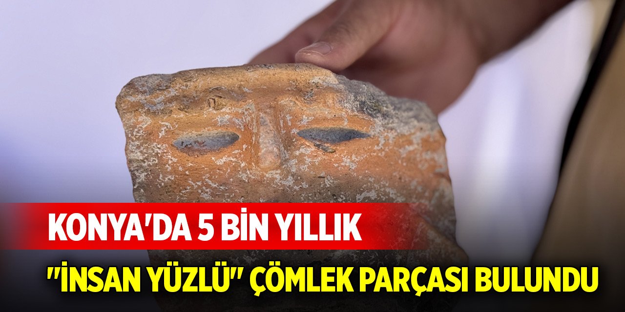 Konya'da 5 bin yıllık "insan yüzlü" çömlek parçası bulundu