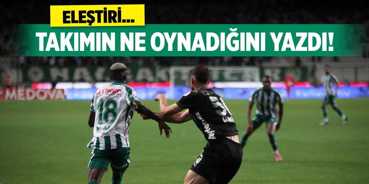 Konyaspor'un ne oynadığını tek tek anlattı!