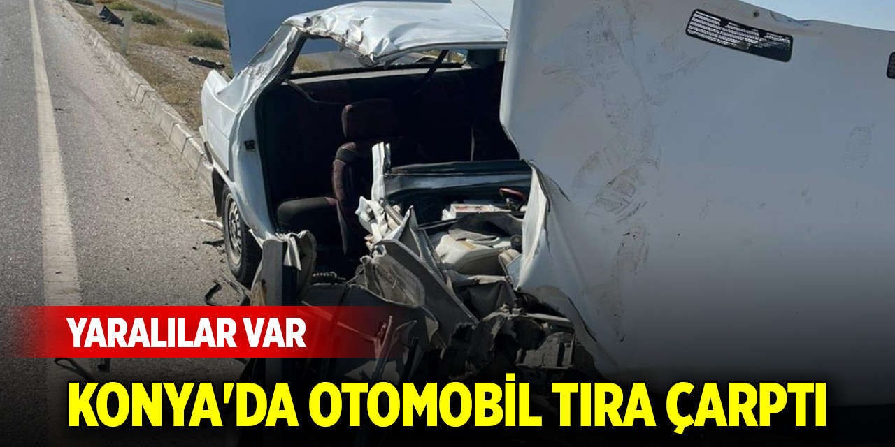 Konya-Karapınar yolunda otomobil tıra çarptı: Yaralılar var