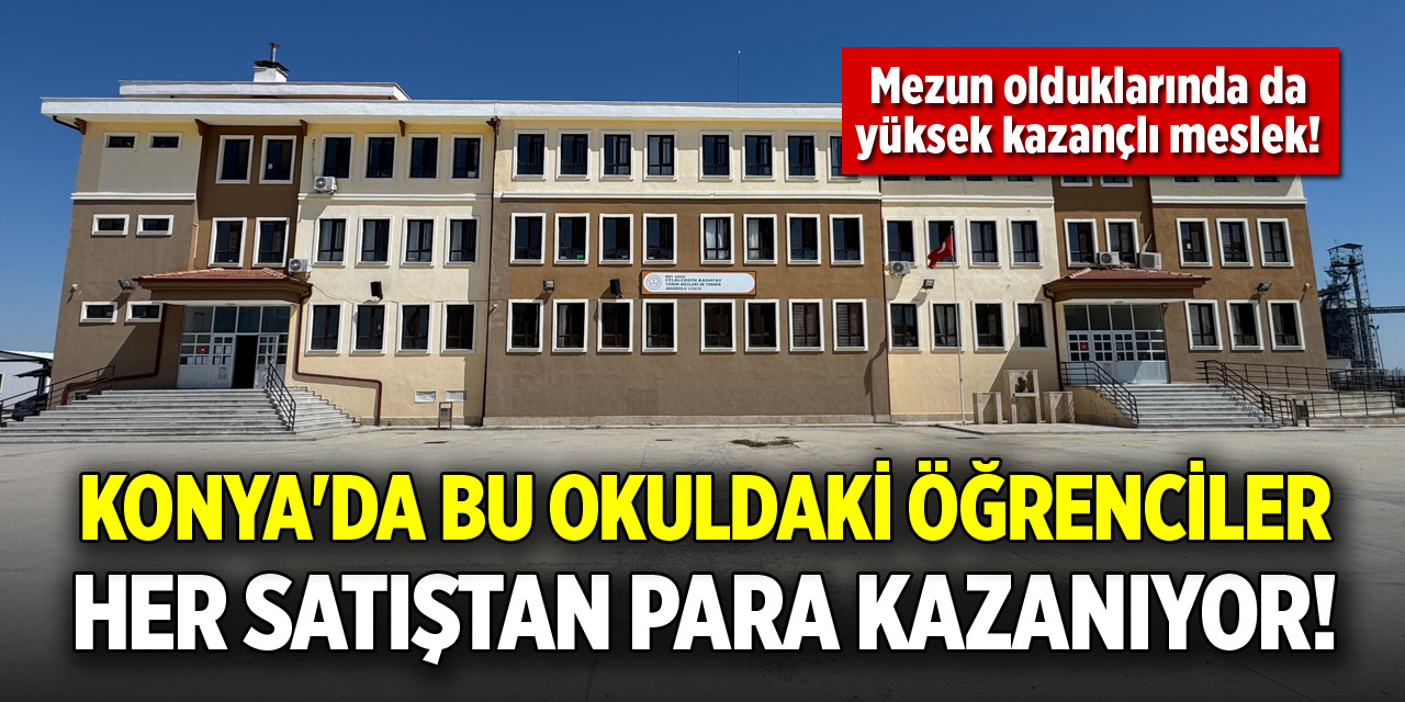 Konya'da bu okuldaki öğrenciler her satıştan para kazanıyor!