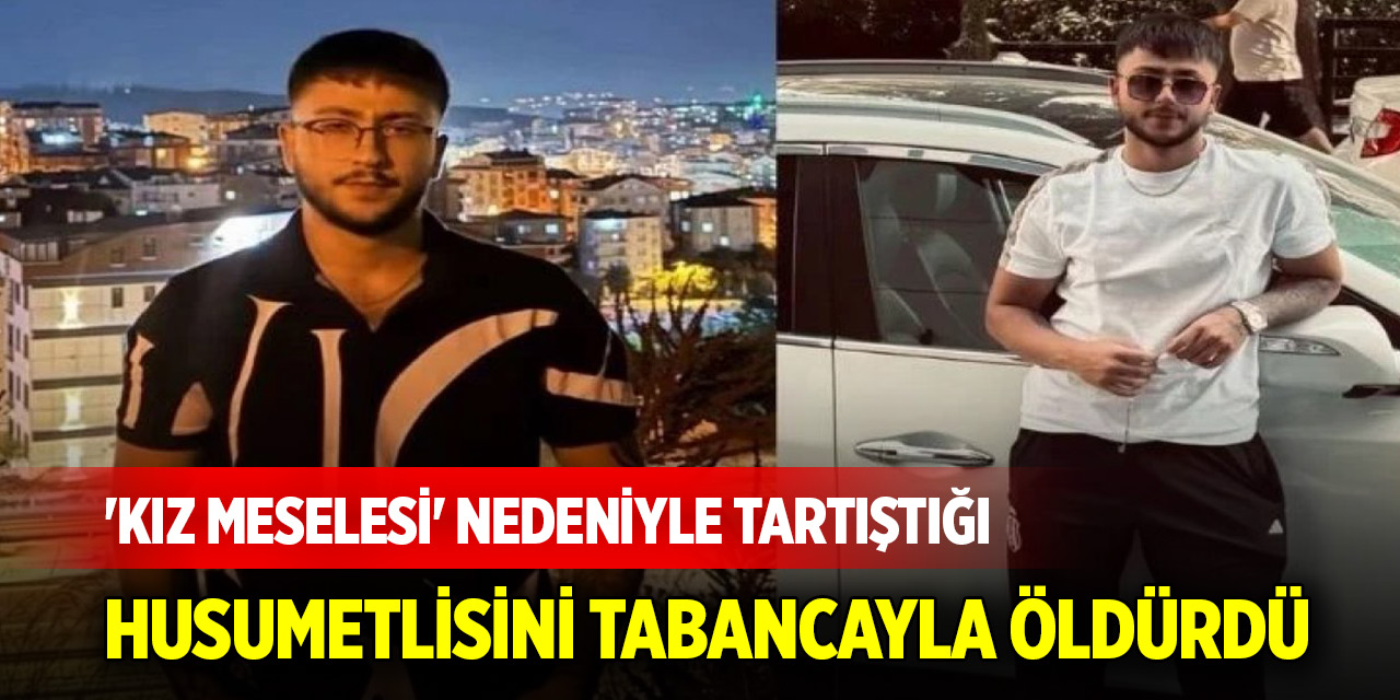 'Kız meselesi' nedeniyle tartıştığı husumetlisini tabancayla öldürdü