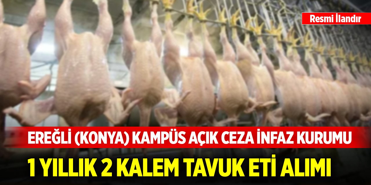 Ereğli (Konya) Kampüs Açık Ceza İnfaz Kurumu tavuk eti alımı