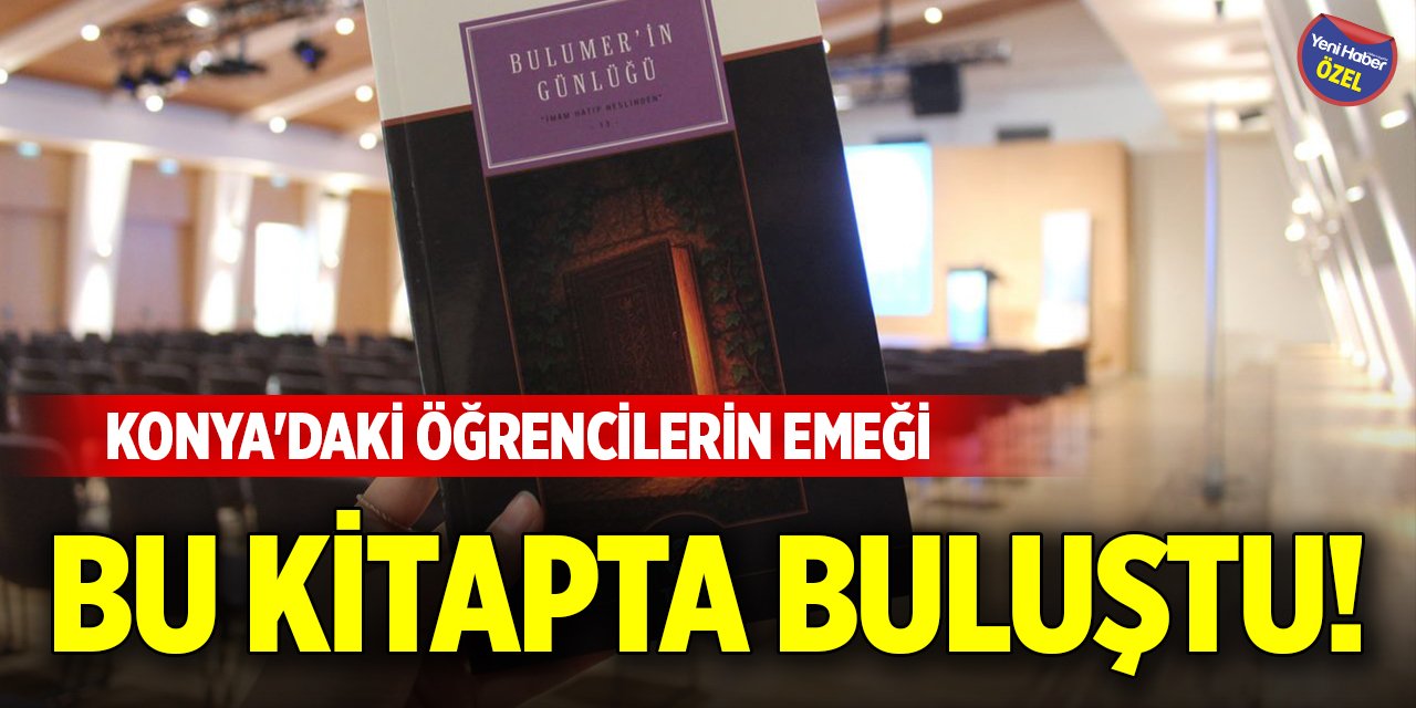 Konya'daki öğrencilerin emeği bu kitapta buluştu!