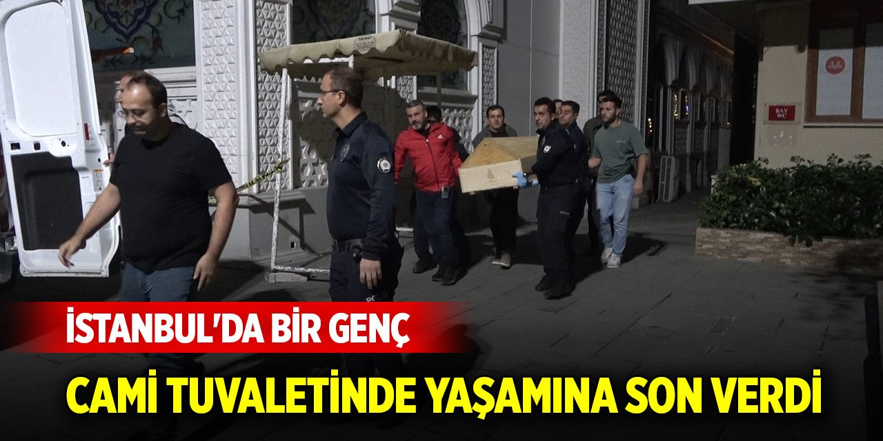 İstanbul'da bir genç cami tuvaletinde yaşamına son verdi