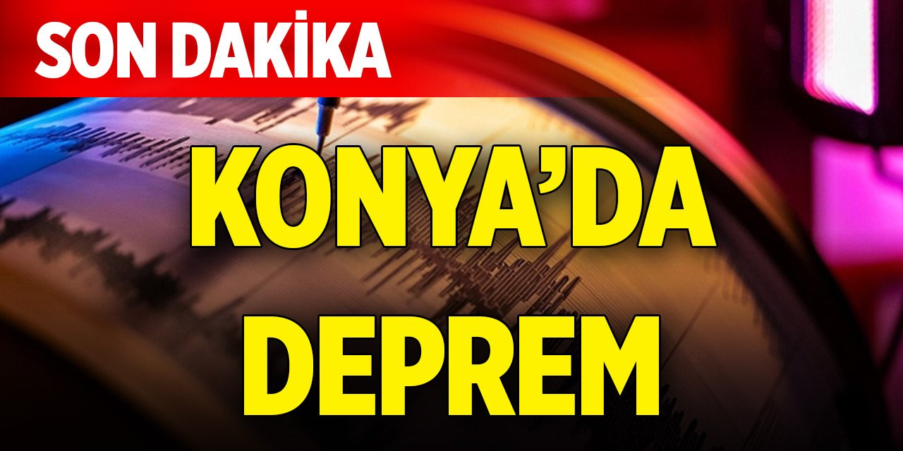 Son Dakika Haberi! Konya'da deprem oldu