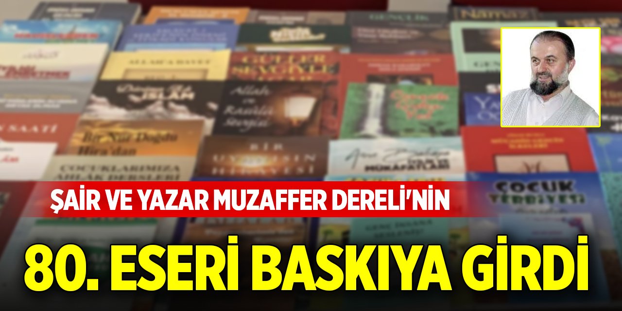 Şair ve Yazar Muzaffer Dereli'nin 80. eseri baskıya girdi