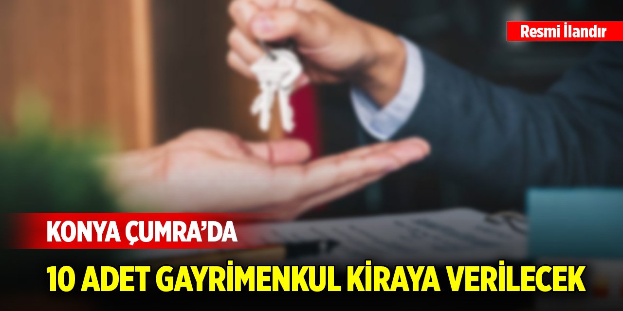 Konya Çumra'da 10 adet gayrimenkul kiraya verilecek