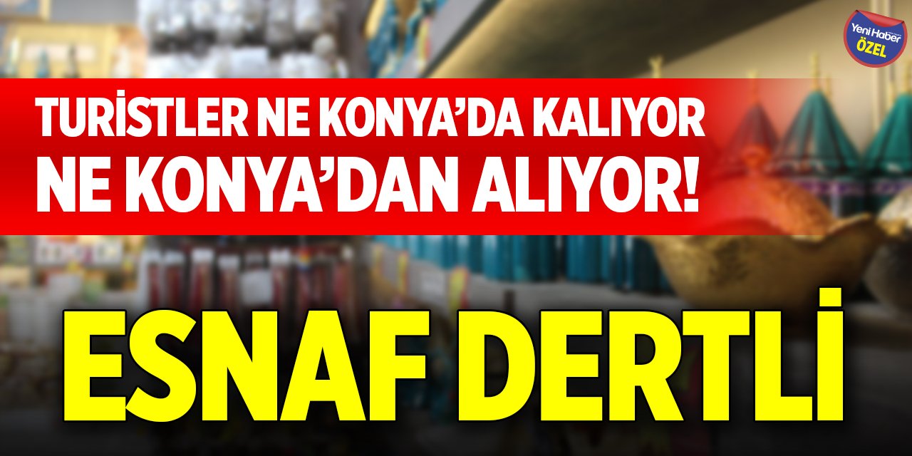 Turistler ne Konya’da kalıyor ne Konya’dan alıyor! Esnaf dertli