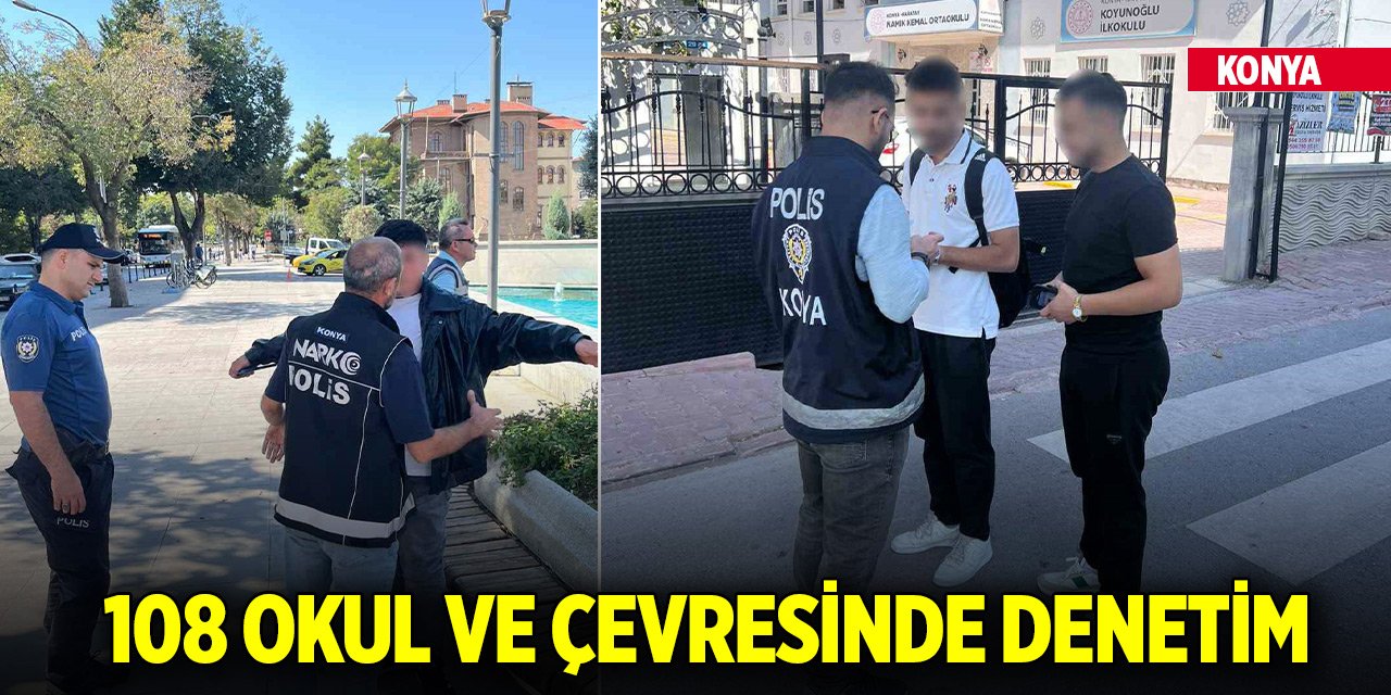 Konya’da 108 okul ve çevresinde denetim