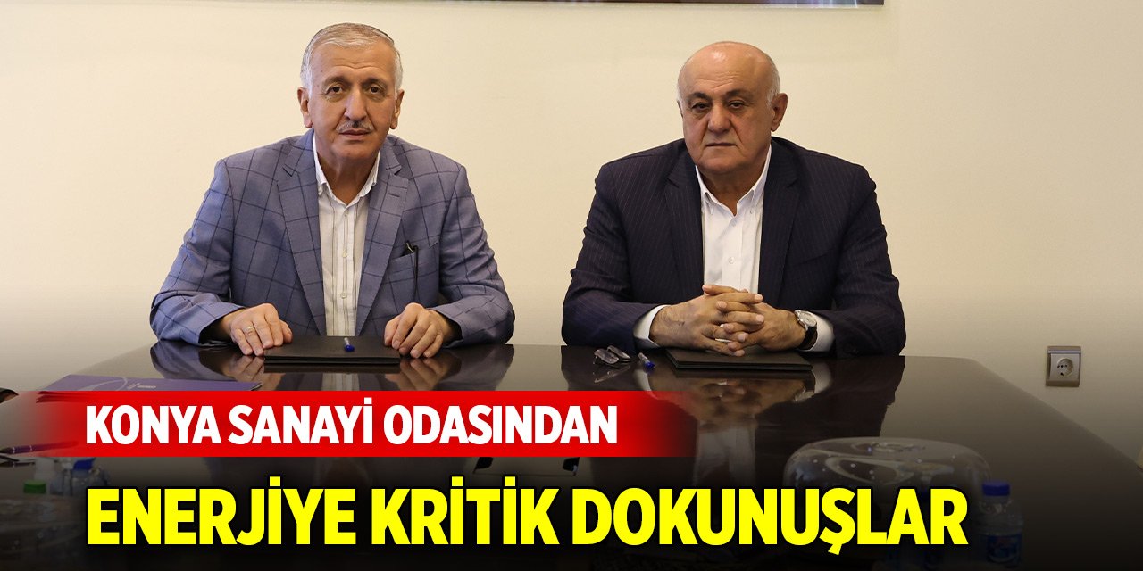 Konya Sanayi Odasından enerjiye kritik dokunuşlar