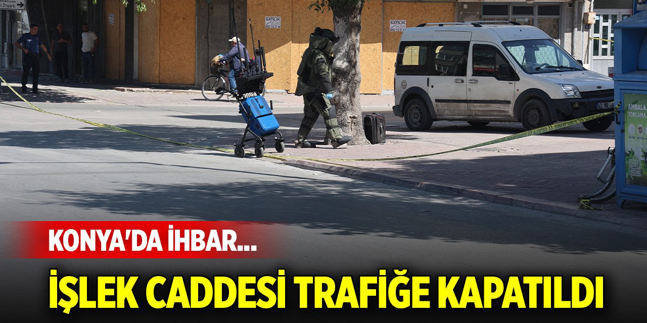 Konya'da ihbar... Şehrin işlek caddesi trafiğe kapatıldı