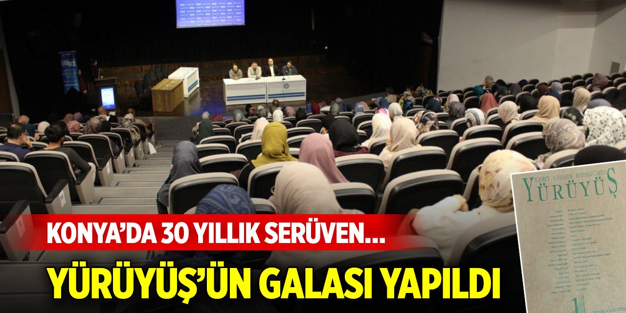 Konya’da 30 yıllık serüven… Yürüyüş’ün galası yapıldı
