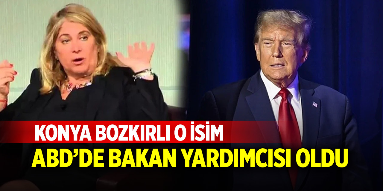 Konyalı isim ABD’de Bakan Yardımcısı oldu