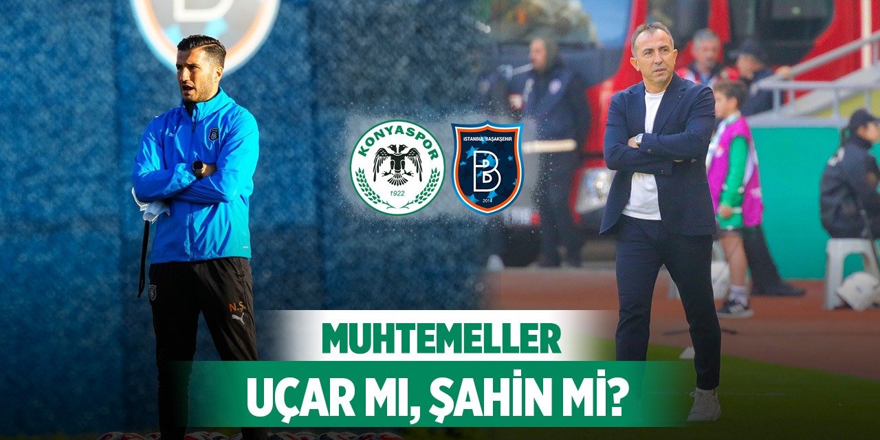 Konyaspor-Başakşehir, İşte muhtemel 11'ler!