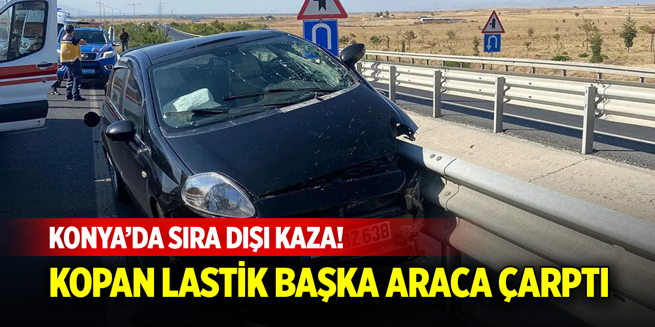 Konya'da lastiği kopan araç refüje, kopan lastik başka bir araca çarptı!