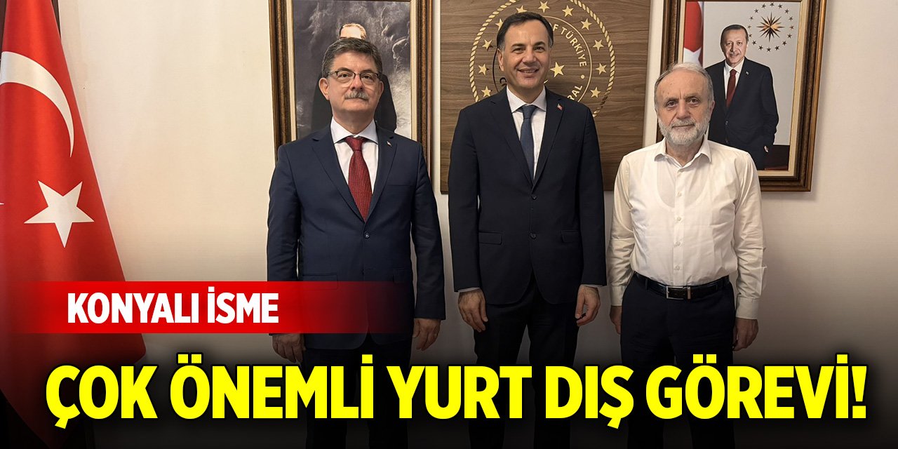 Konyalı isme çok önemli yurt dış görevi!