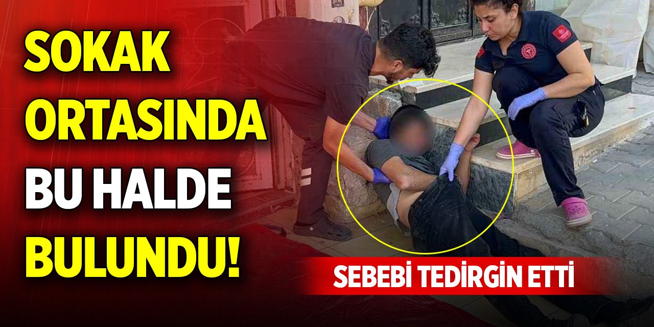Sokak ortasında bu halde bulundu! Sebebi tedirgin etti