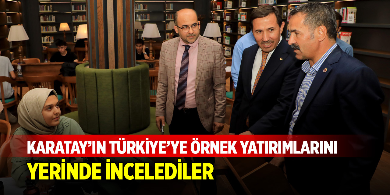 Karatay'ın Türkiye'ye örnek yatırımlarını gezdiler