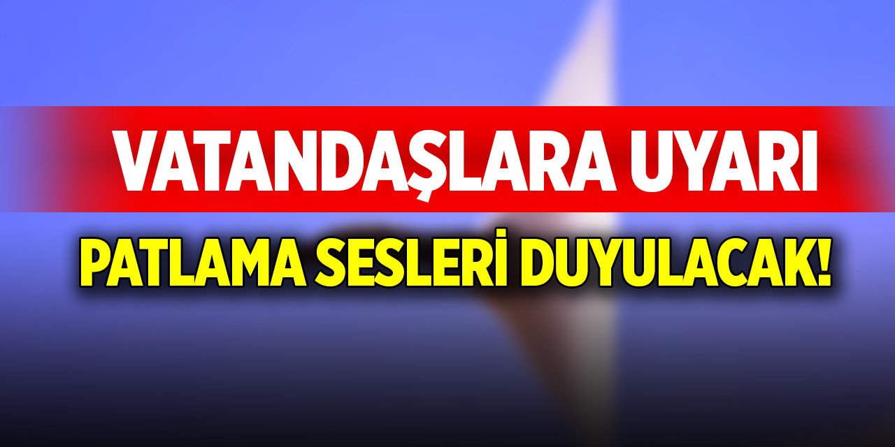 Konya'da patlama sesleri duyulacak!