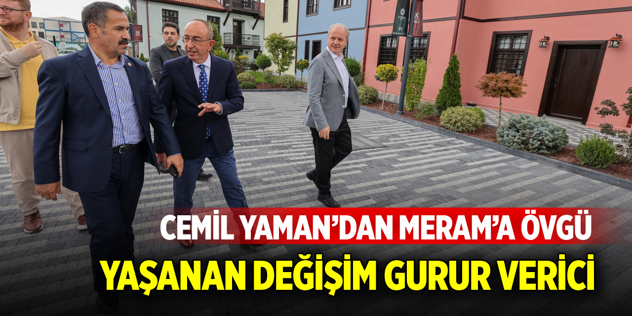 Cemil Yaman’dan Meram’a övgü