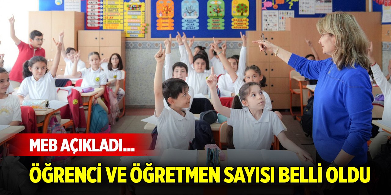 MEB eğitim istatistiklerini açıkladı... Öğrenci ve öğretmen sayısı belli oldu
