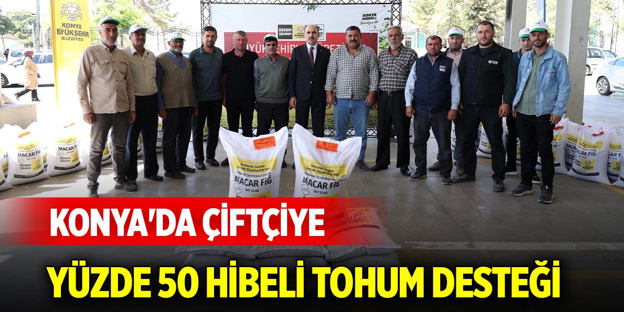Konya'da çiftçiye yüzde 50 hibeli tohum desteği