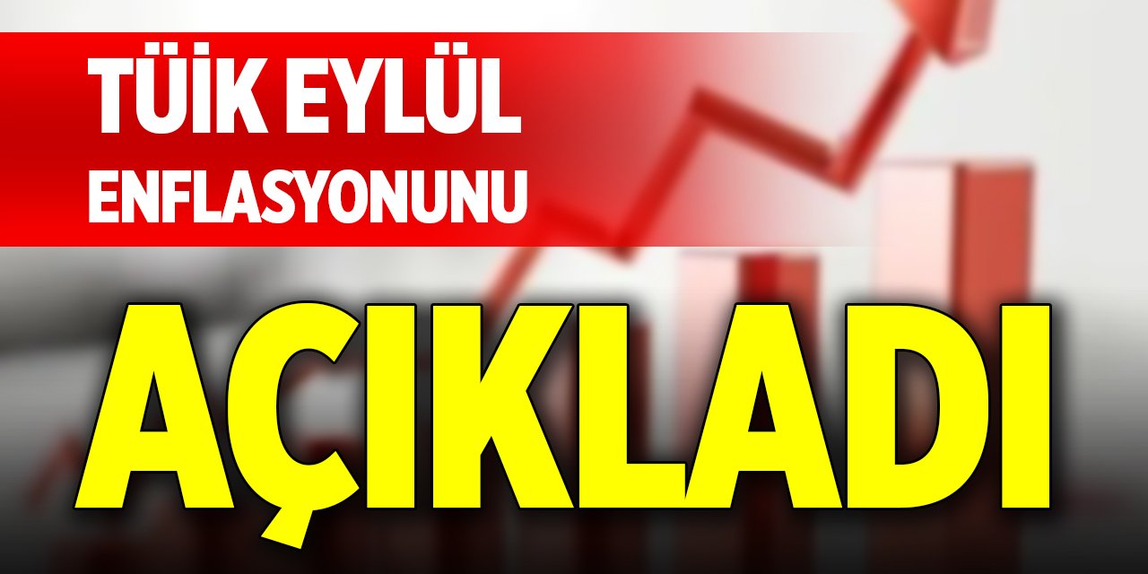 TÜİK Eylül enflasyonunu açıkladı