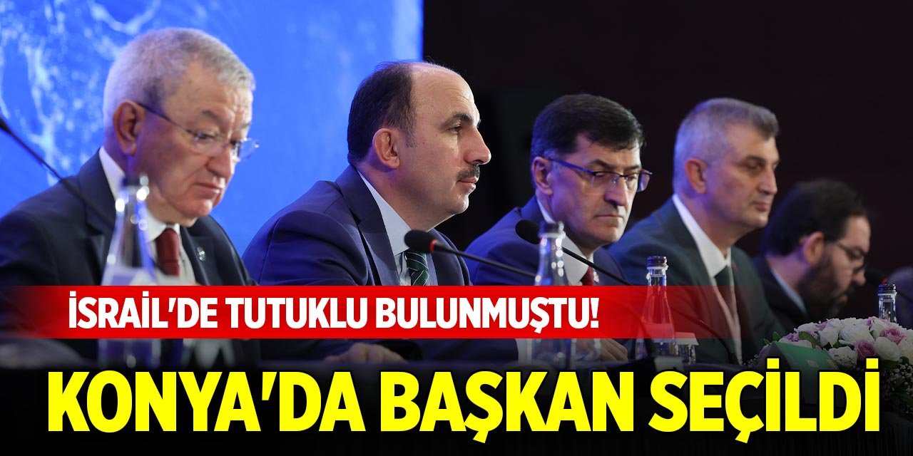 İsrail'de tutuklu bulunmuştu! Konya'da başkan seçildi
