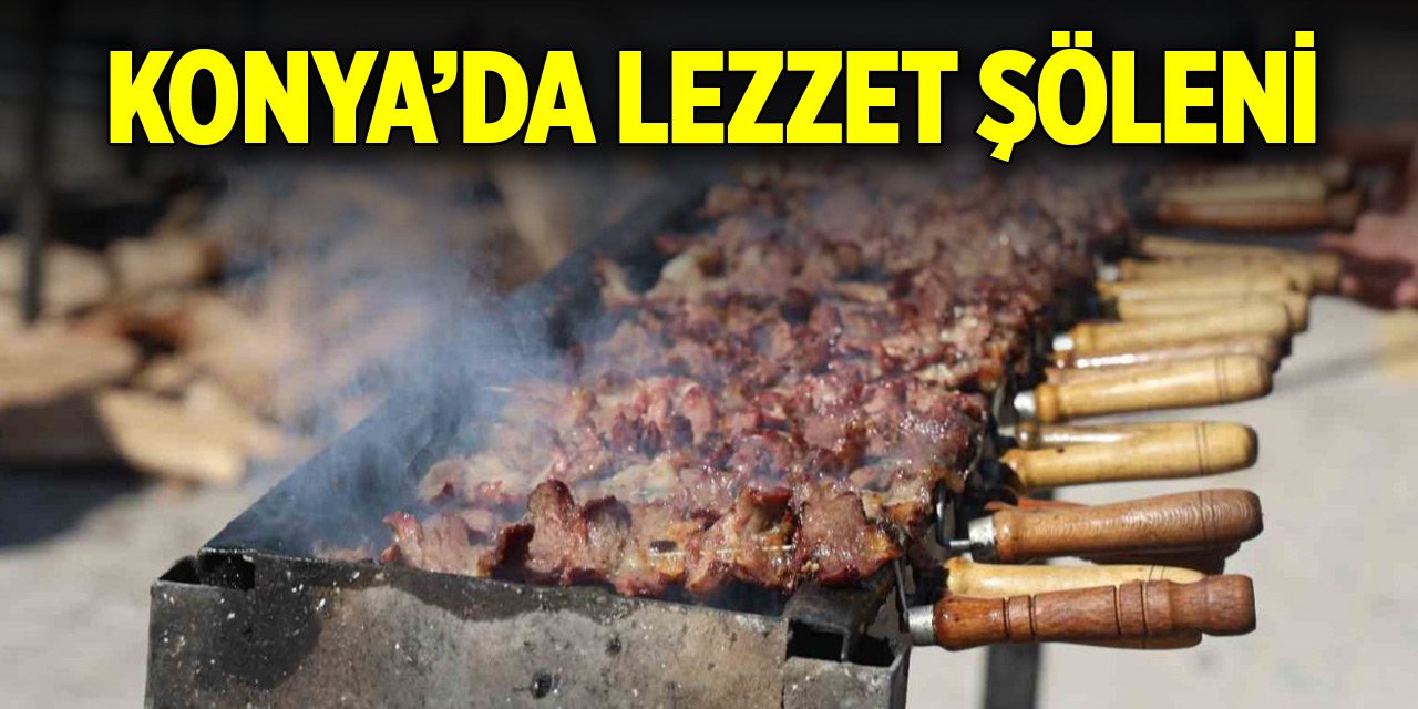 Bu yıl üçüncüsü düzenleniyor... Konya’da lezzet şöleni