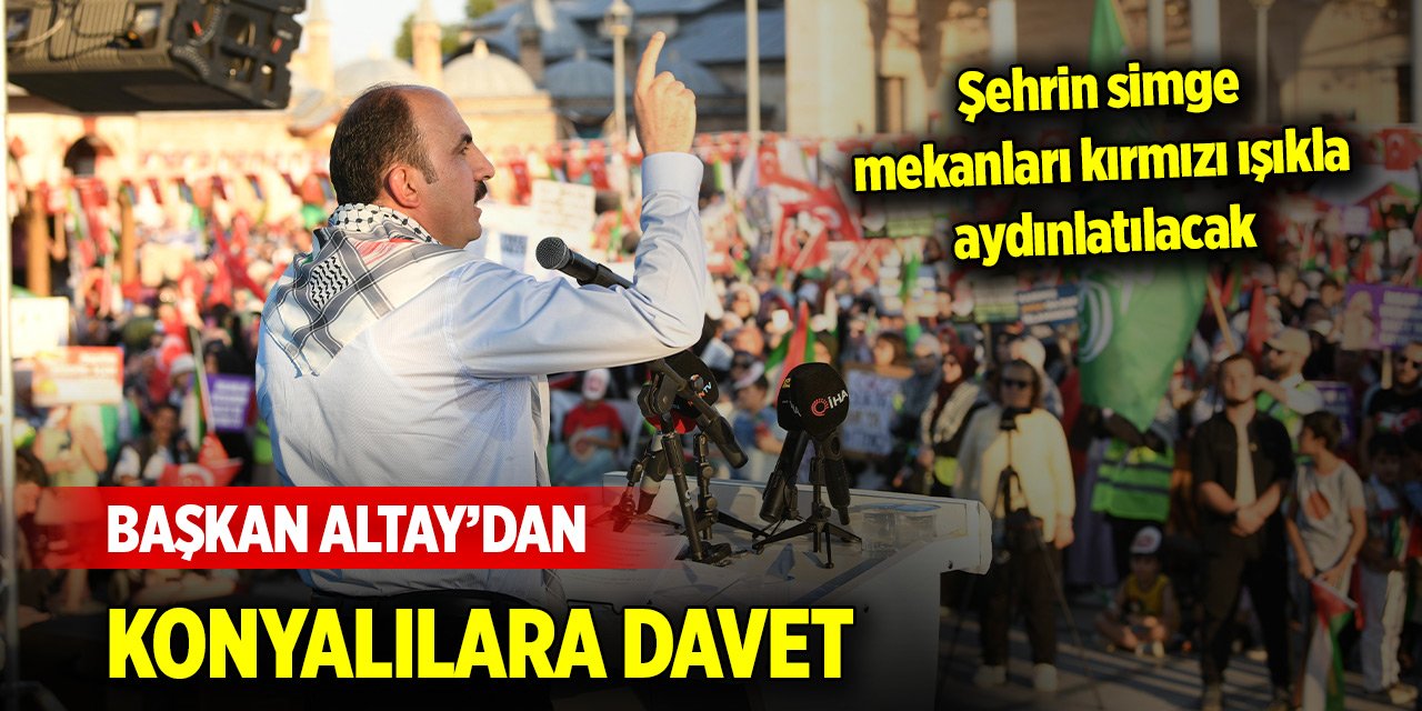 Başkan Altay Konyalıları Kılıçarslan Meydanı’na davet etti