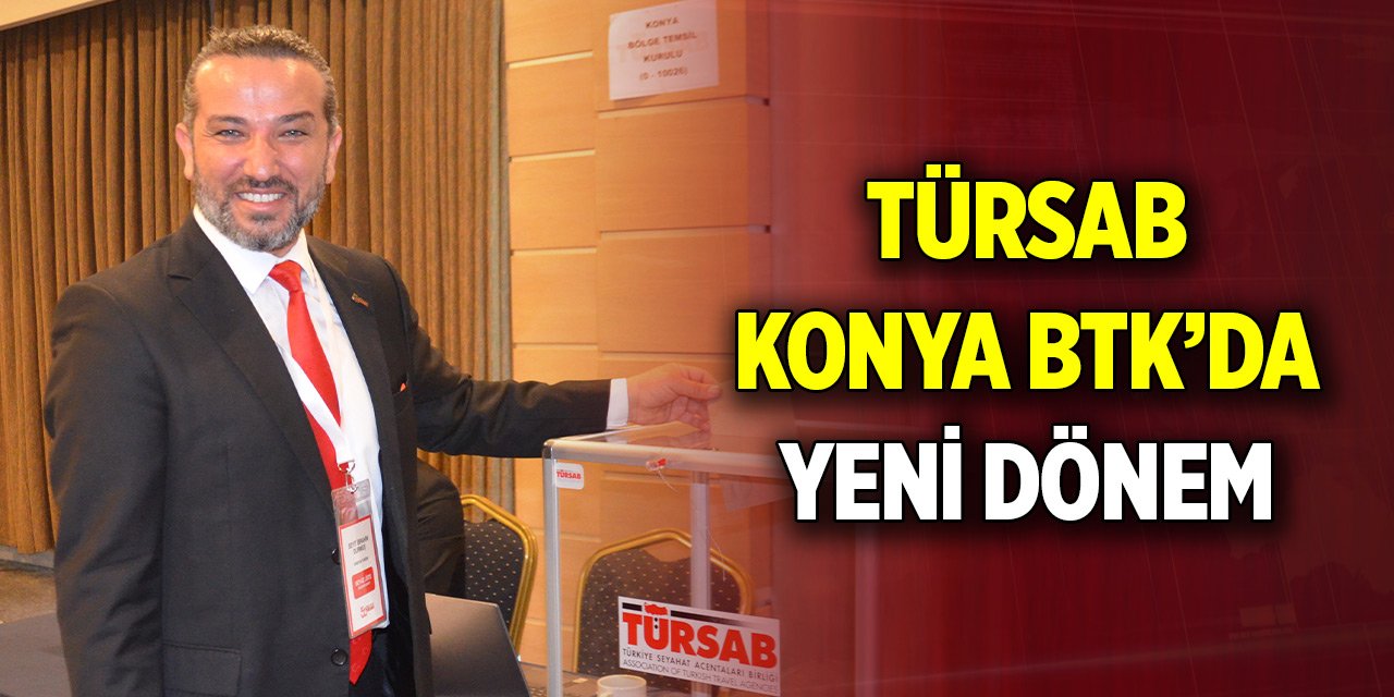 TÜRSAB Konya BTK’da yeni dönem