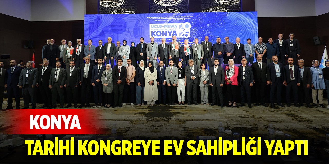 Konya, tarihi kongreye ev sahipliği yaptı