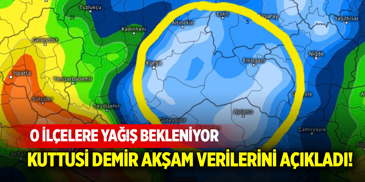 Kuttusi Demir akşam verilerini açıkladı! O ilçelere yağış bekleniyor