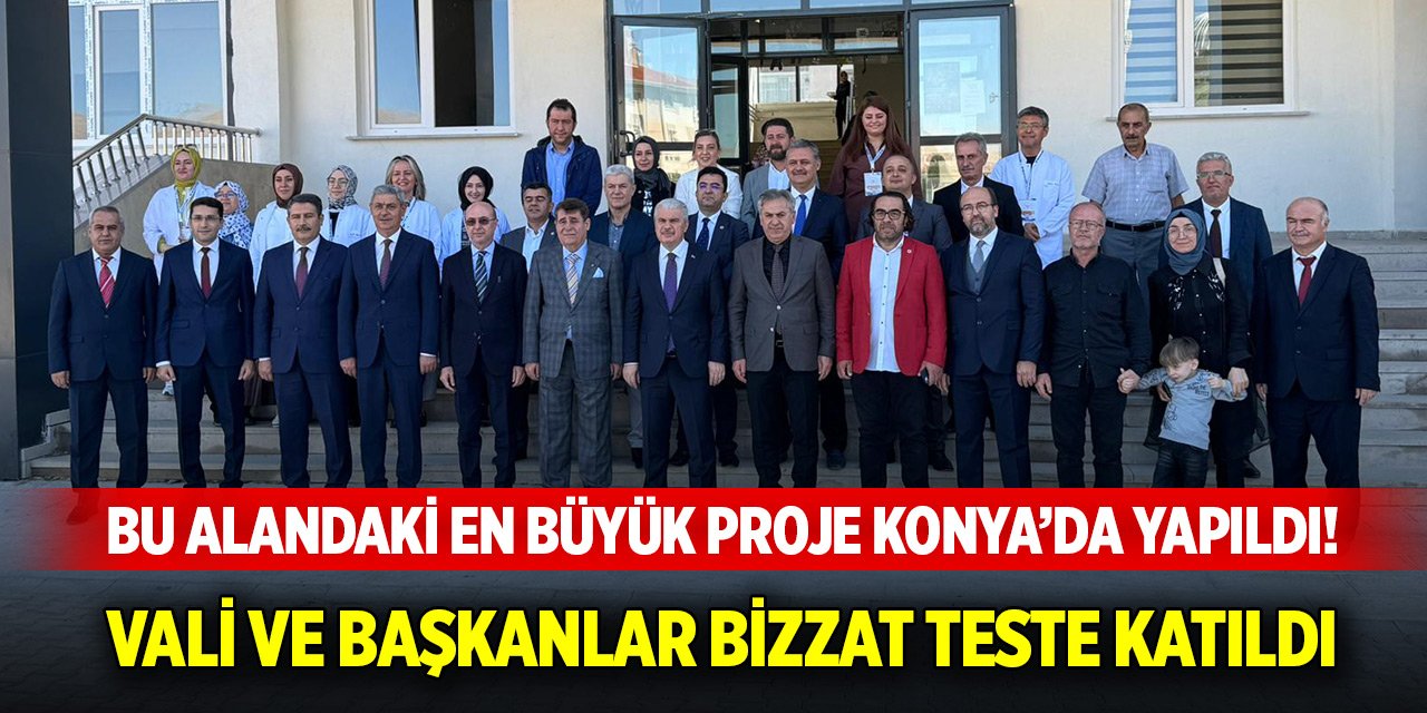 Bu alandaki en büyük proje Konya’da yapıldı! Vali ve Başkanlar bizzat teste katıldı