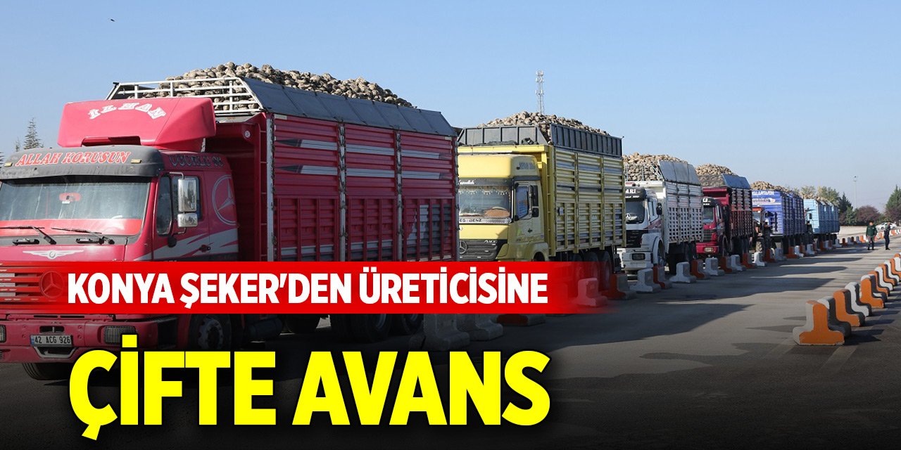 Konya Şeker'den üreticisine 544 milyonluk çifte avans