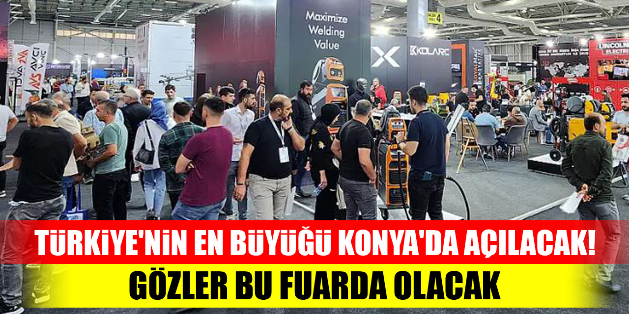 Türkiye'nin en büyüğü Konya'da açılacak! Gözler bu fuarda olacak