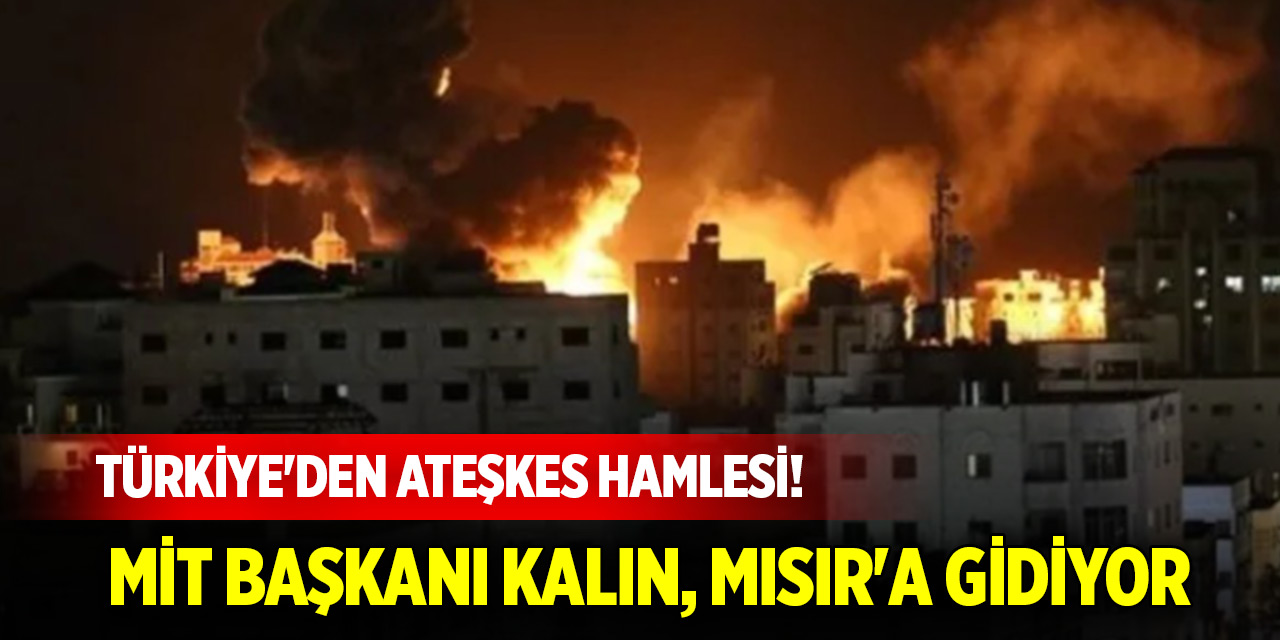 Türkiye'den ateşkes hamlesi! MİT Başkanı Kalın, Mısır'a gidiyor