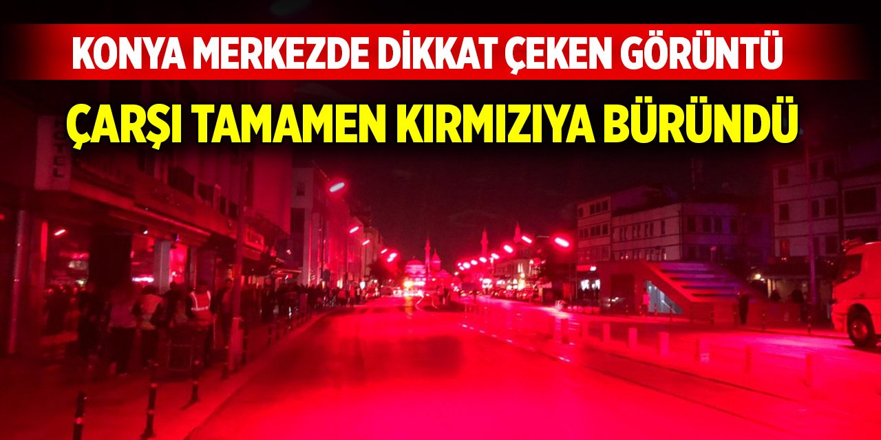 Konya merkez kırmızıya büründü! Dikkat çeken görüntü