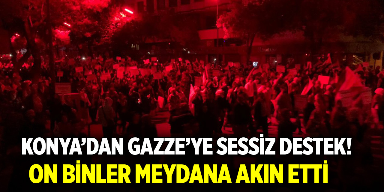 Konya’dan Gazze’ye sessiz destek! On binler meydana akın etti