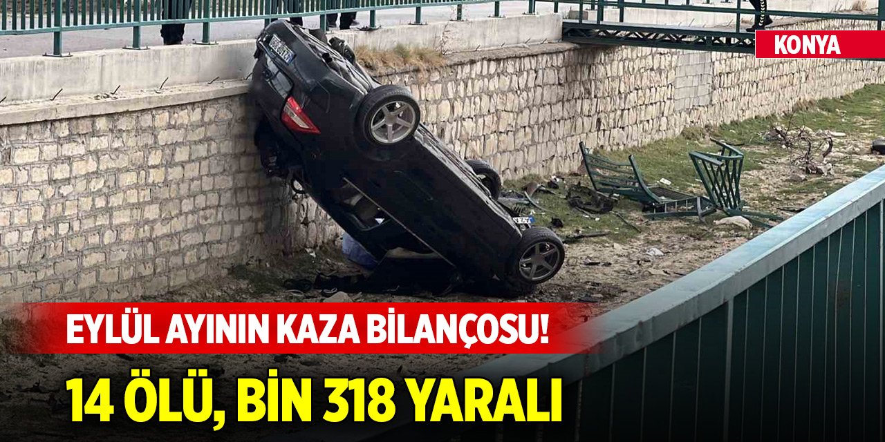 Konya’da eylül ayının kaza bilançosu! 14 kişi hayatını kaybetti, bin 318 kişi yaralandı