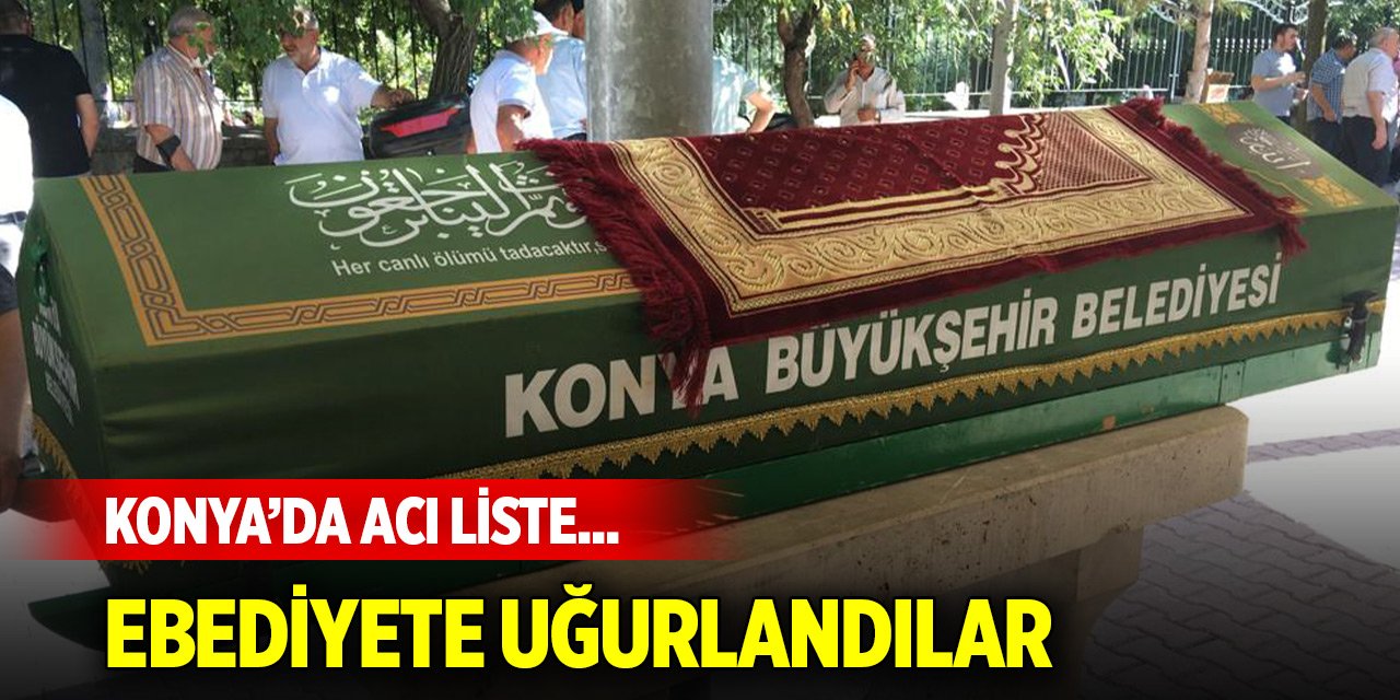 Konya’da acı liste... Ebediyete uğurlandılar (20 Kasım 2025)