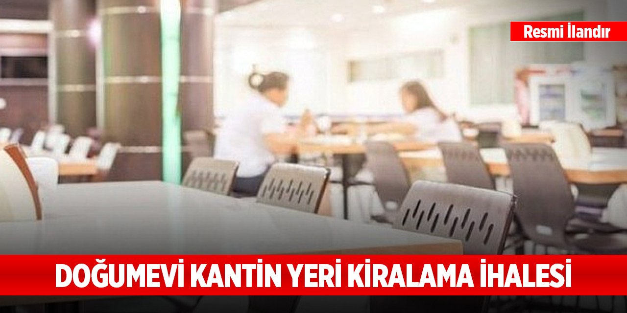 Doğumevi kantin yeri kiralama ihalesi
